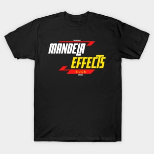 MANDELA EFFECTS SUCK T-Shirt